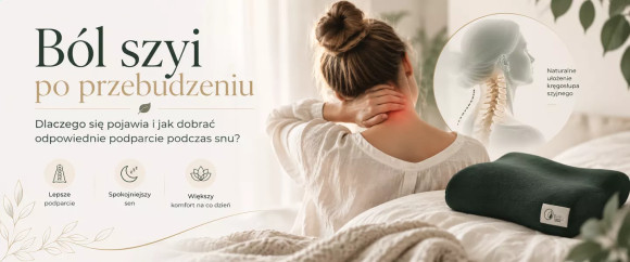 Ból szyi po przebudzeniu – dlaczego się pojawia i jak dobrać odpowiednie podparcie podczas snu?